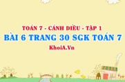 Bài 6 trang 30 SGK Toán 7 tập 1 Cánh Diều